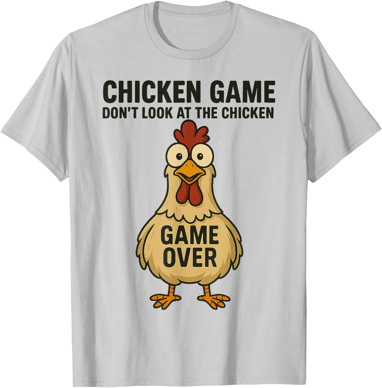 Chicken Game Don't Look The Chicken Game Over T-Shirt - T-Shirt | Ash