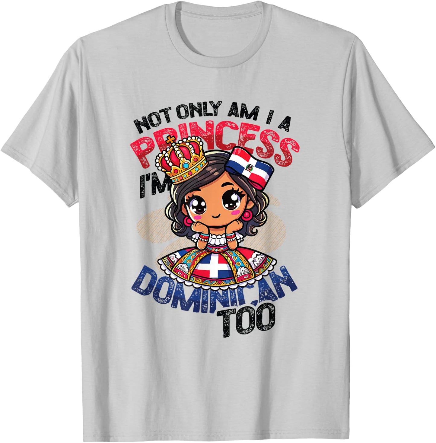 Dominican Princess I'm Dominican T-Shirt - T-Shirt | Ash