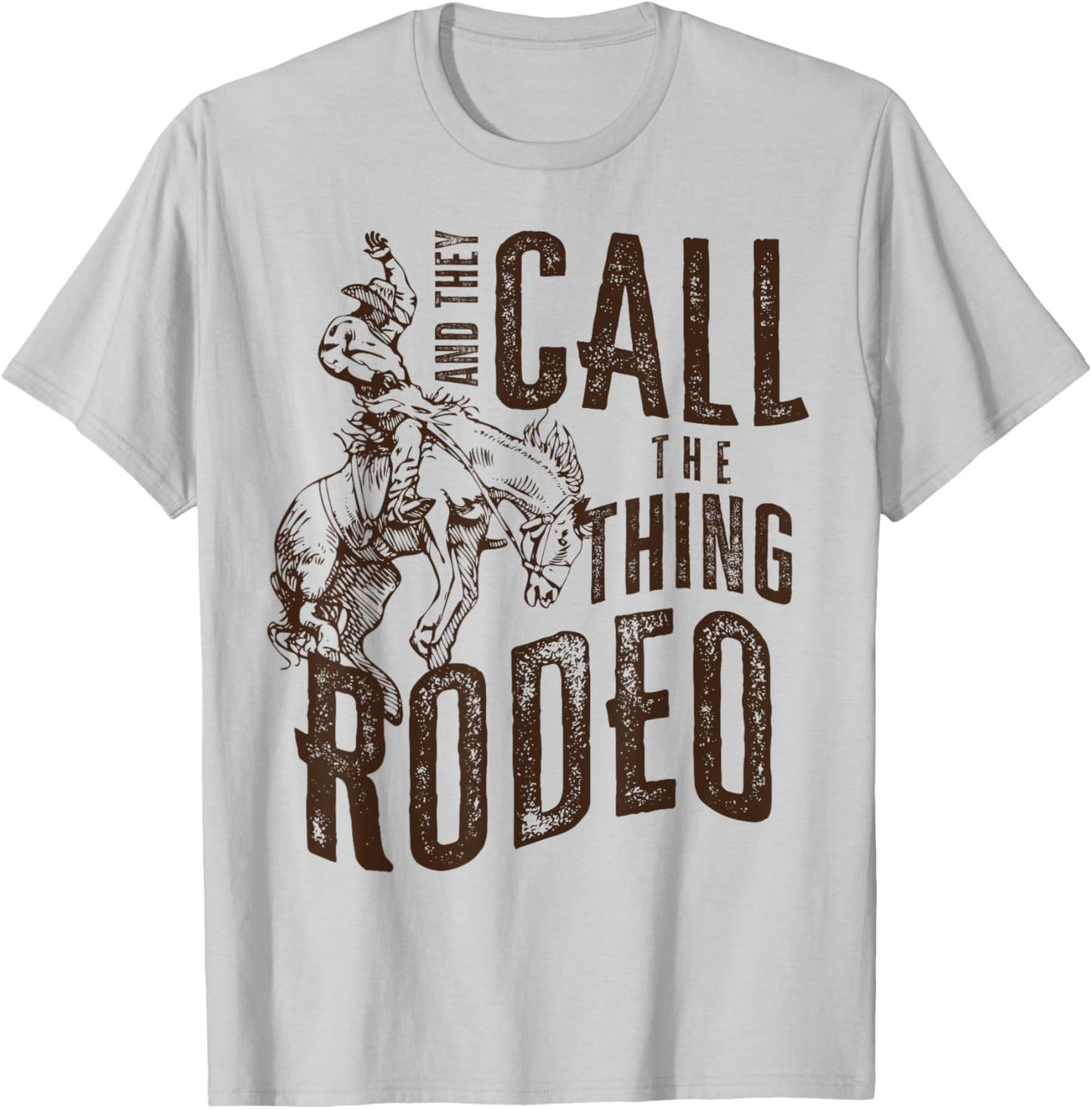 Vintage And They Call The Thing Rodeo Country Cowgirl Cowboy T-Shirt - T-Shirt | Ash