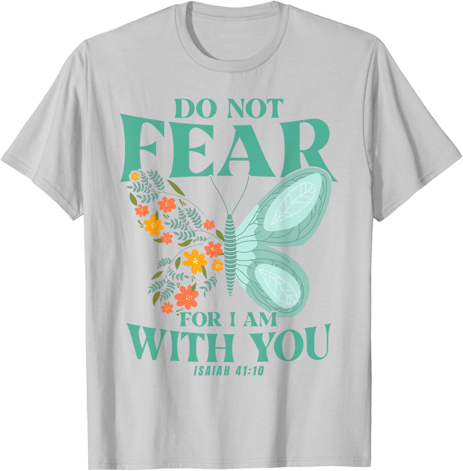 Christian Bible Verse Isaiah 41:10 Flower Butterfly T-Shirt - T-Shirt | Ash
