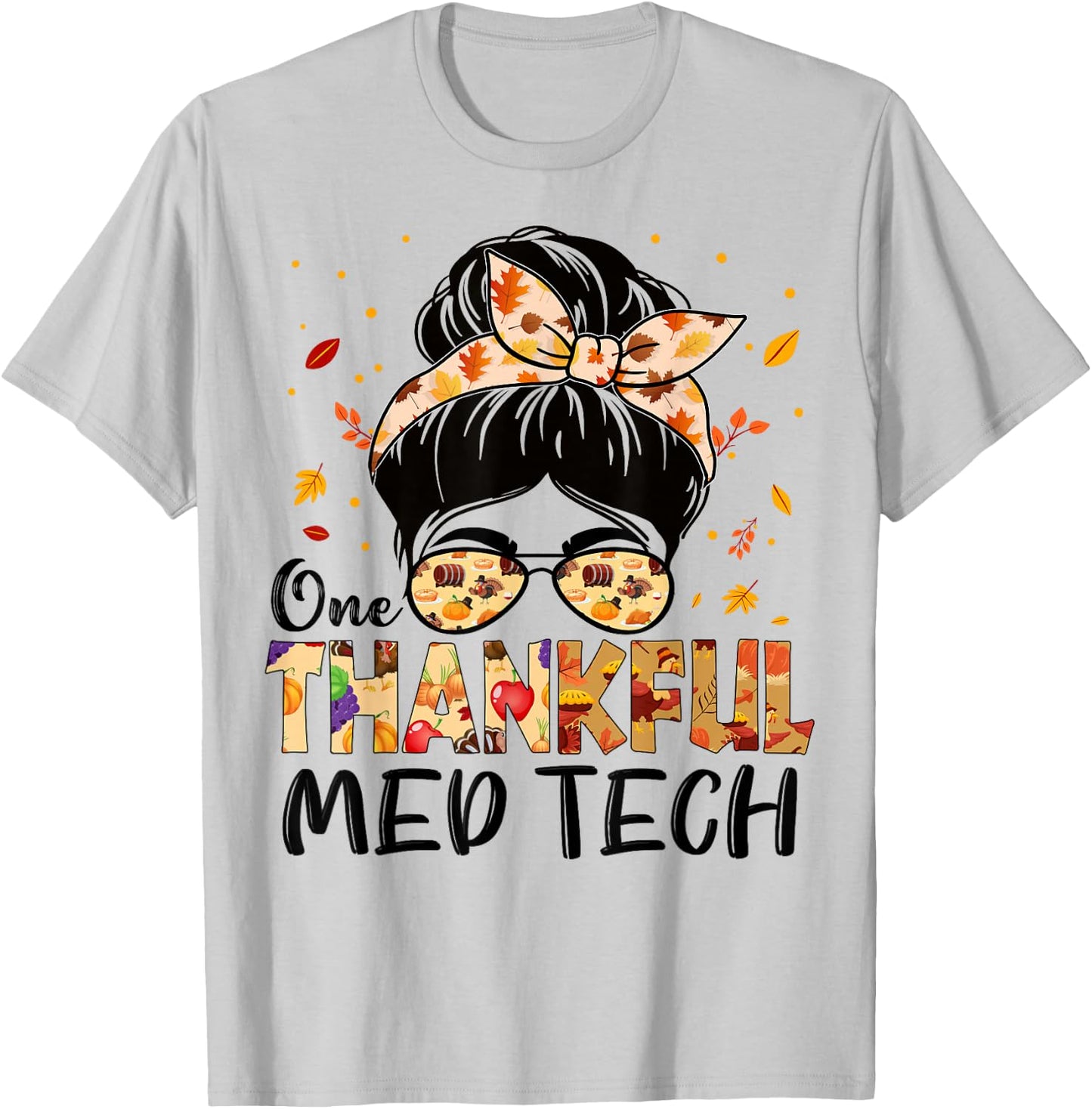 Med Tech One Thankful Messy Bun Thanksgiving Fall Autumn T-Shirt - T-Shirt | Ash