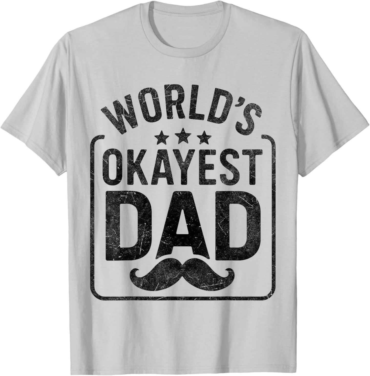 World’s Okayest Dad Funny Mustache Father’s Day Gifts T-Shirt - T-Shirt | Ash