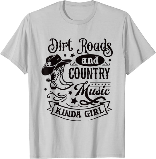 Dirt Roads Country Music Kinda Girl / Cowgirl Southern Quote T-Shirt - T-Shirt | Ash