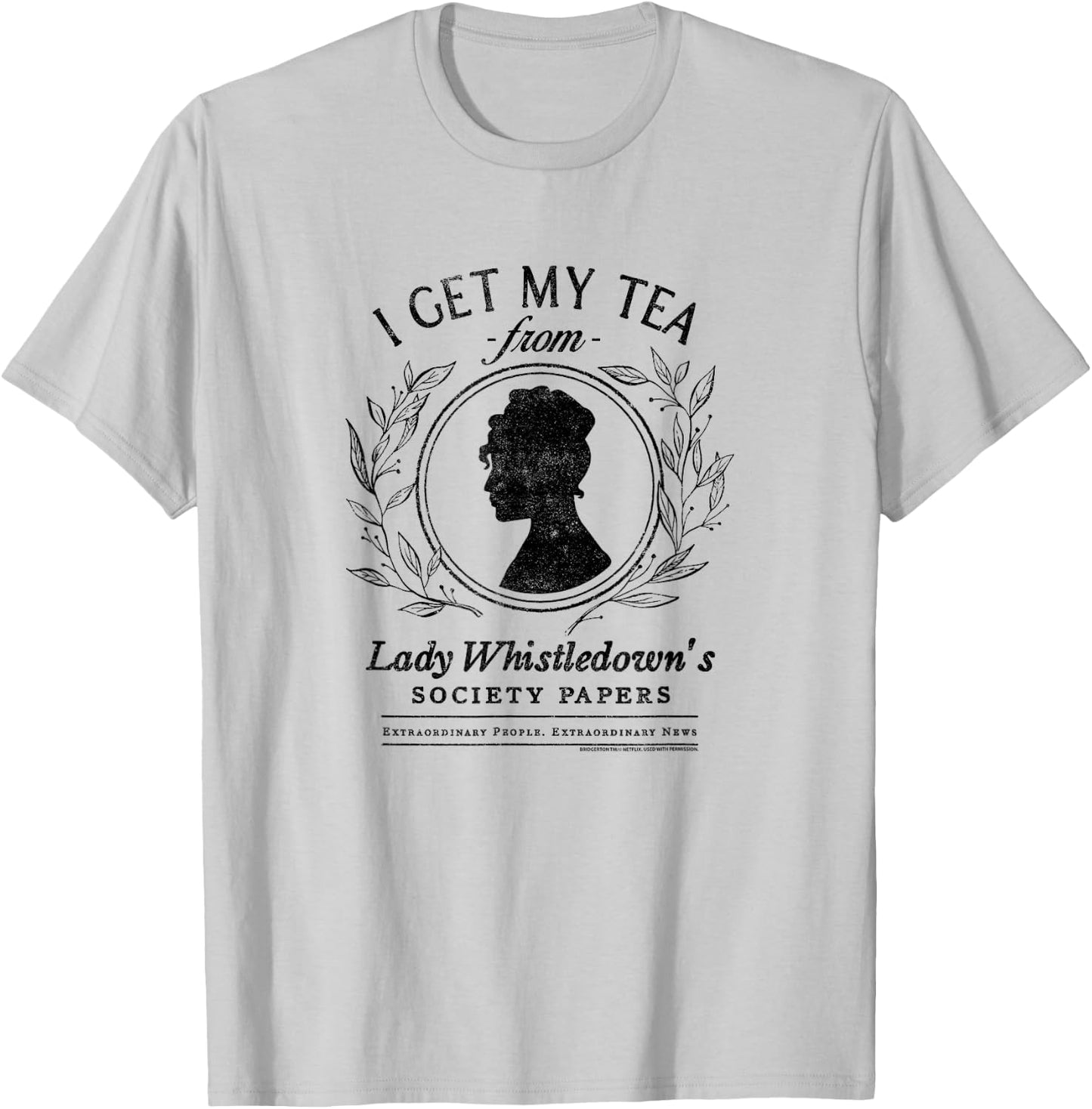 Bridgerton I Get My Tea From Lady Whistledown's T-Shirt - T-Shirt | Ash