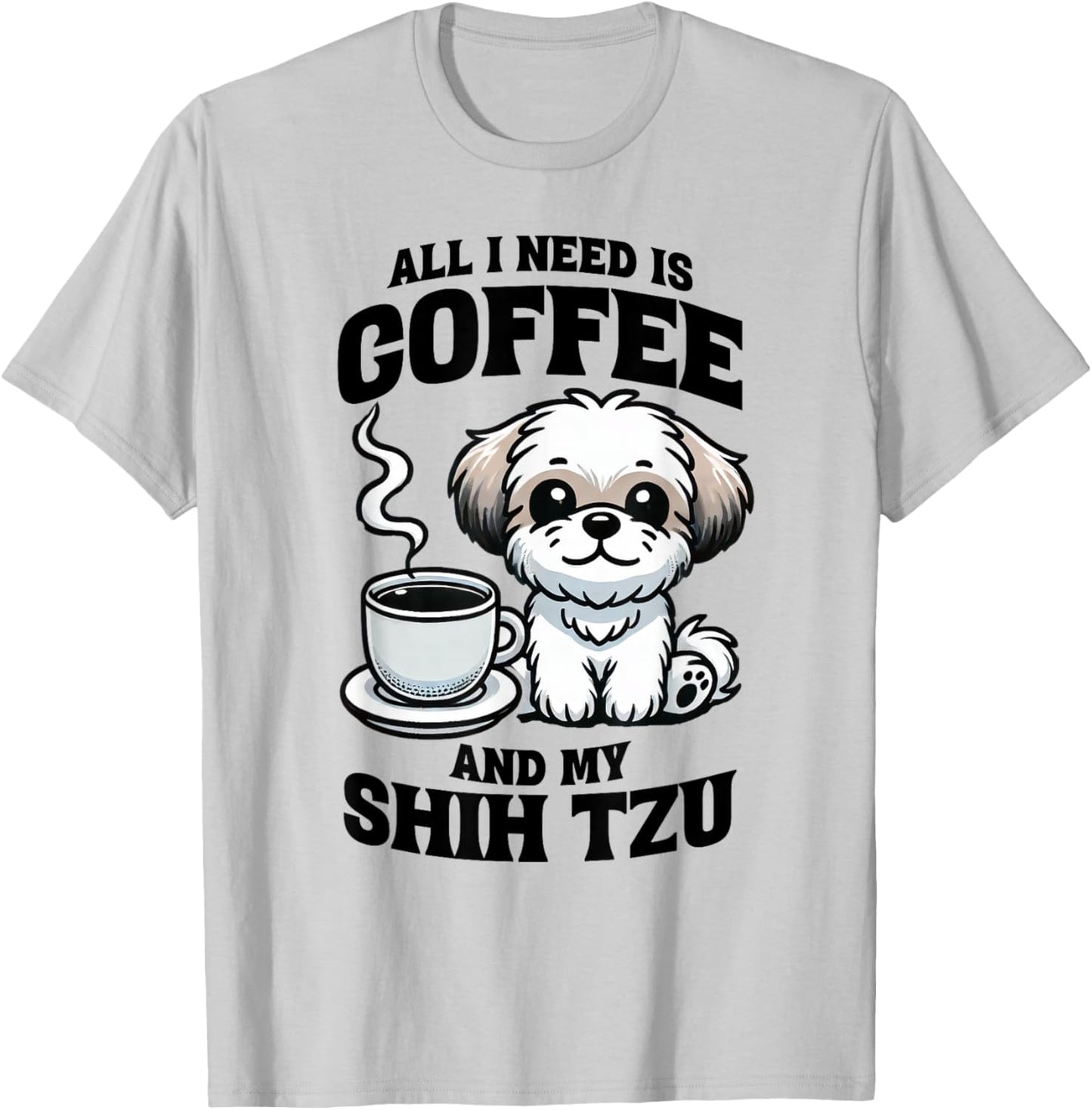 All I Need Is Coffee And My Shih Tzu Dog Lover T-Shirt - T-Shirt | Ash
