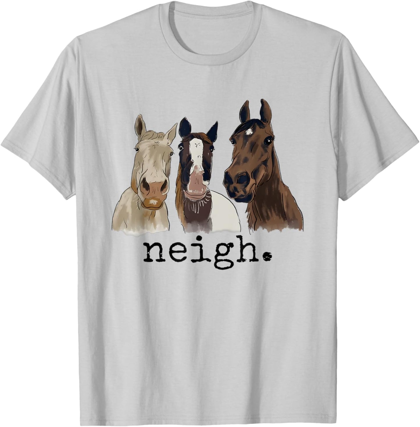 Neigh Funny Horses Graphic Saying T-Shirt - T-Shirt | Ash
