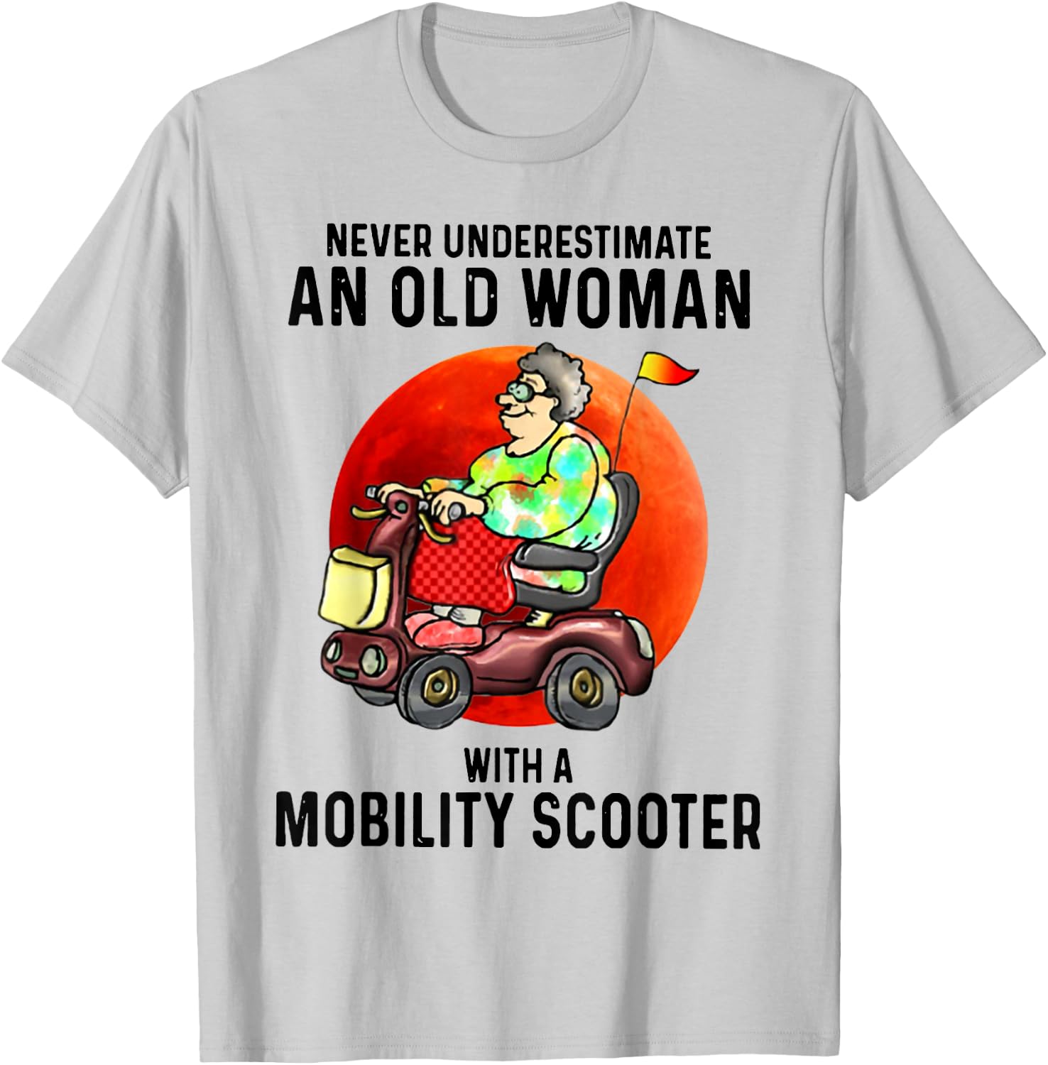 Never Underestimate An Old Woman With A Mobility Scooter T-Shirt - T-Shirt | Ash
