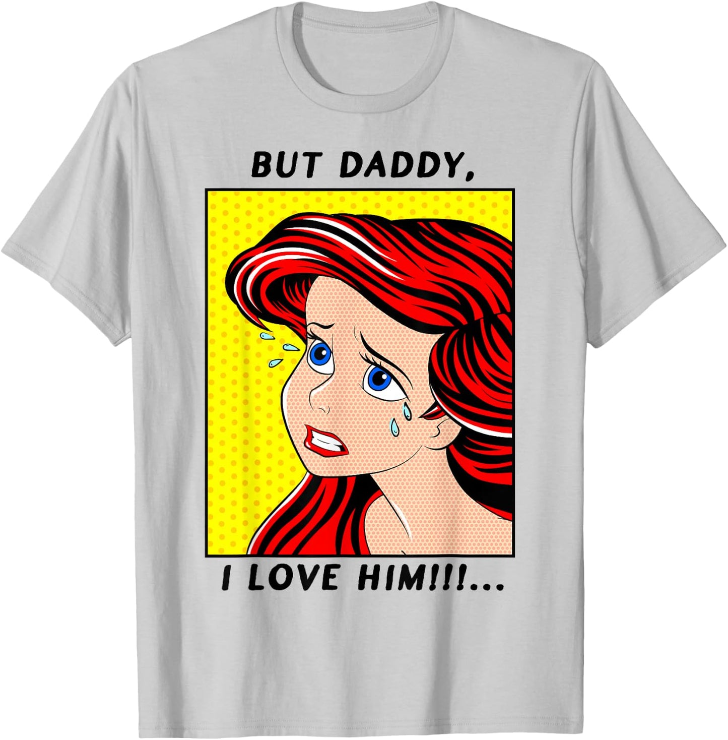 Disney The Little Mermaid Ariel But Daddy I Love Him Comic T-Shirt - T-Shirt | Ash