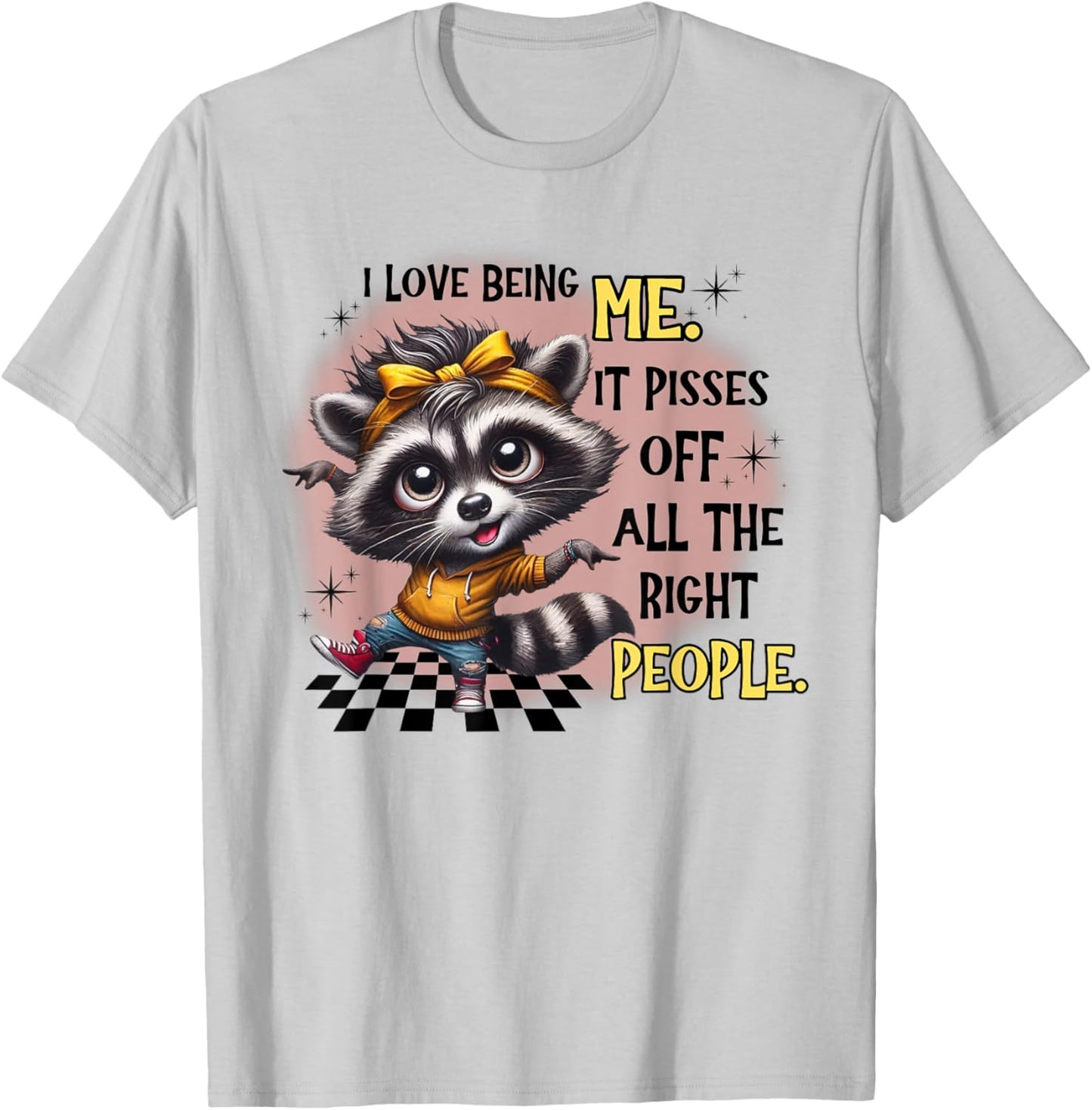 Raccoon I Love Being Me It Pisses Off All The Right People T-Shirt - T-Shirt | Ash
