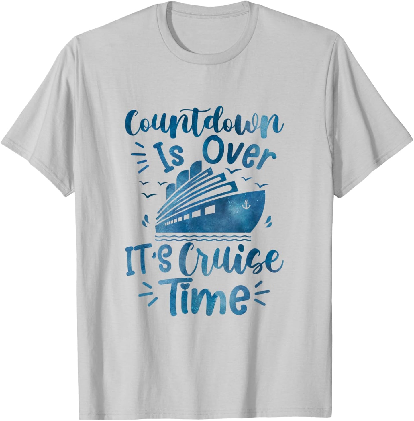 Countdown Is Over It's Cruise Time family cruising Vacation T-Shirt - T-Shirt | Ash