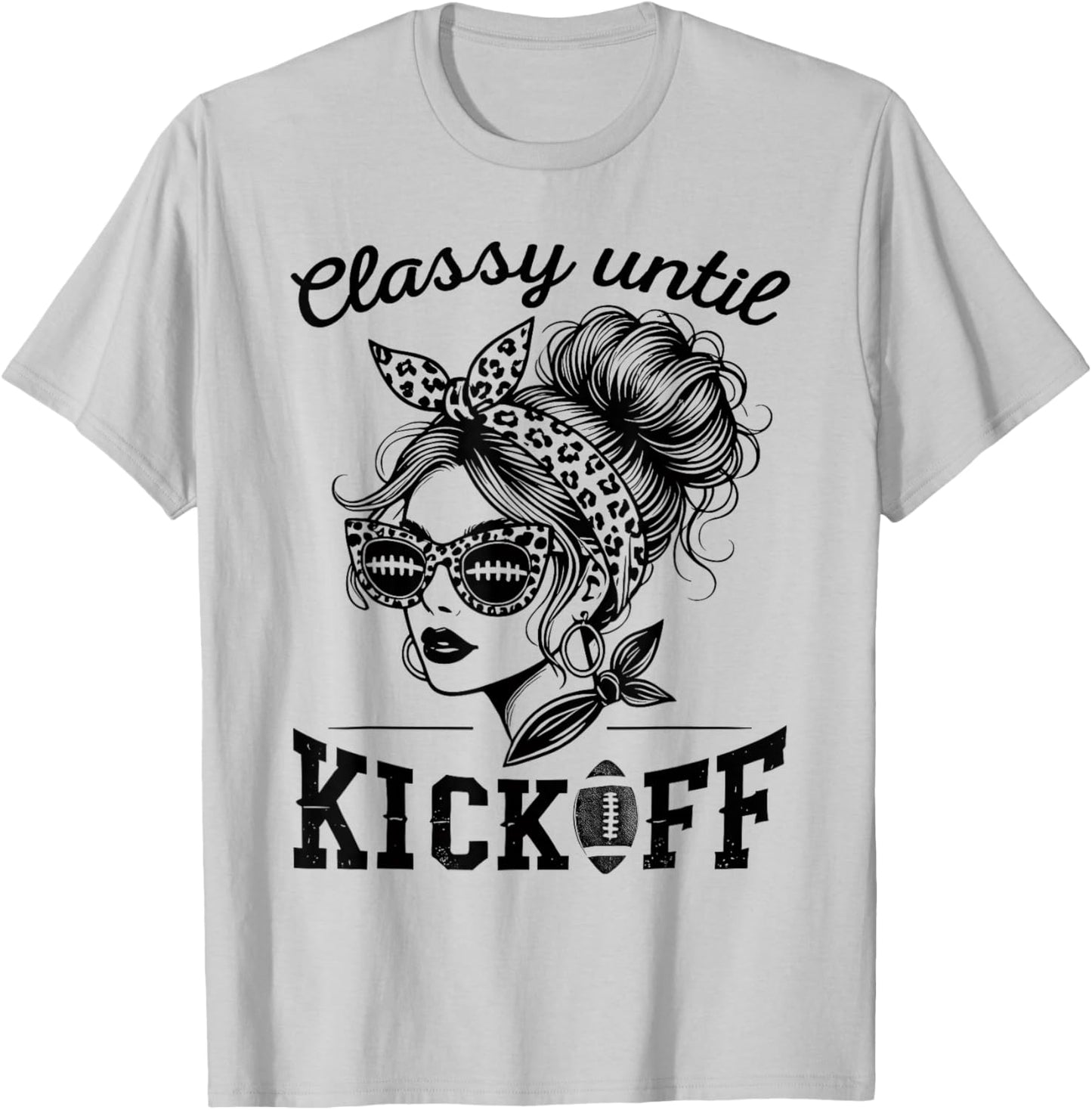 Classy Until Kickoff | Football Watching & Women Game Day T-Shirt - T-Shirt | Ash