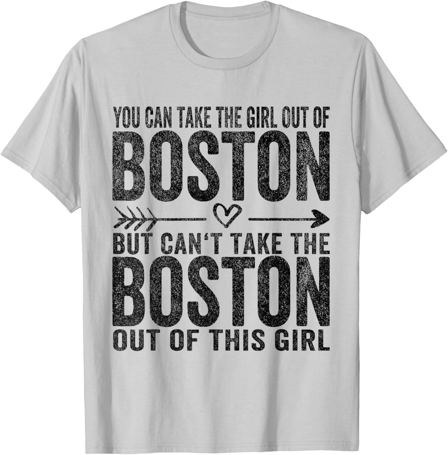 You Can Take The Girl Out Of Boston MA Massachusetts T-Shirt - T-Shirt | Ash