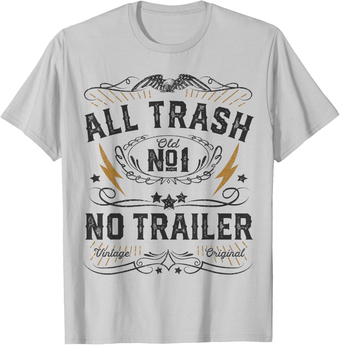 All Trash No Trailer Park Funny Whiskey Redneck RV Gift T-Shirt - T-Shirt | Ash