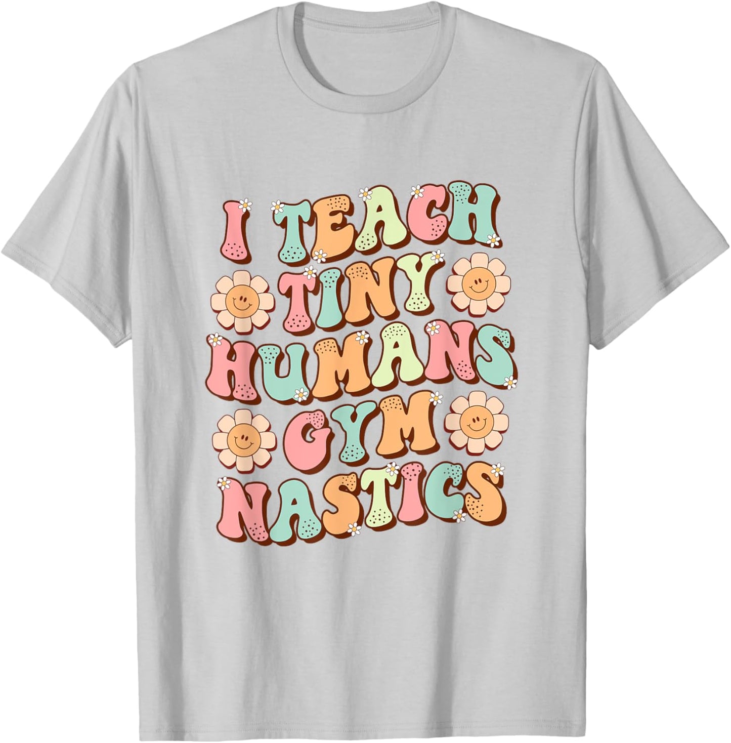 I Teach Tiny Humans Gymnastics Cute Teacher Gymnastic Coach T-Shirt - T-Shirt | Ash