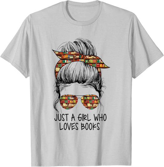 Just A Girl Who Loves Books Funny Messy Bun for Bookworm T-Shirt - T-Shirt | Ash