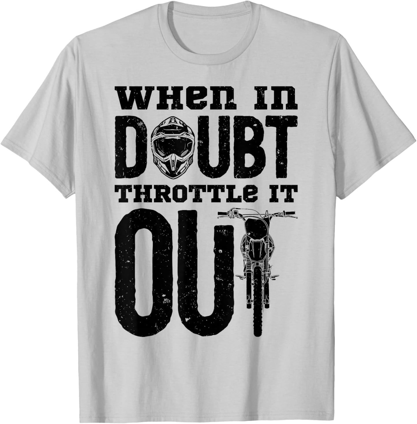 When In Doubt Throttle It Out Dirt Bike Motocross Funny Gift T-Shirt - T-Shirt | Ash