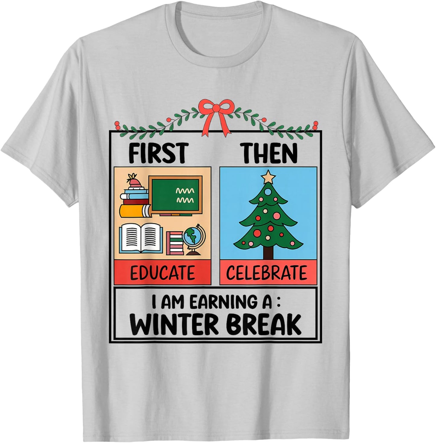 First Educate Then Celebrate Christmas Teacher Winter Break T-Shirt - T-Shirt | Ash