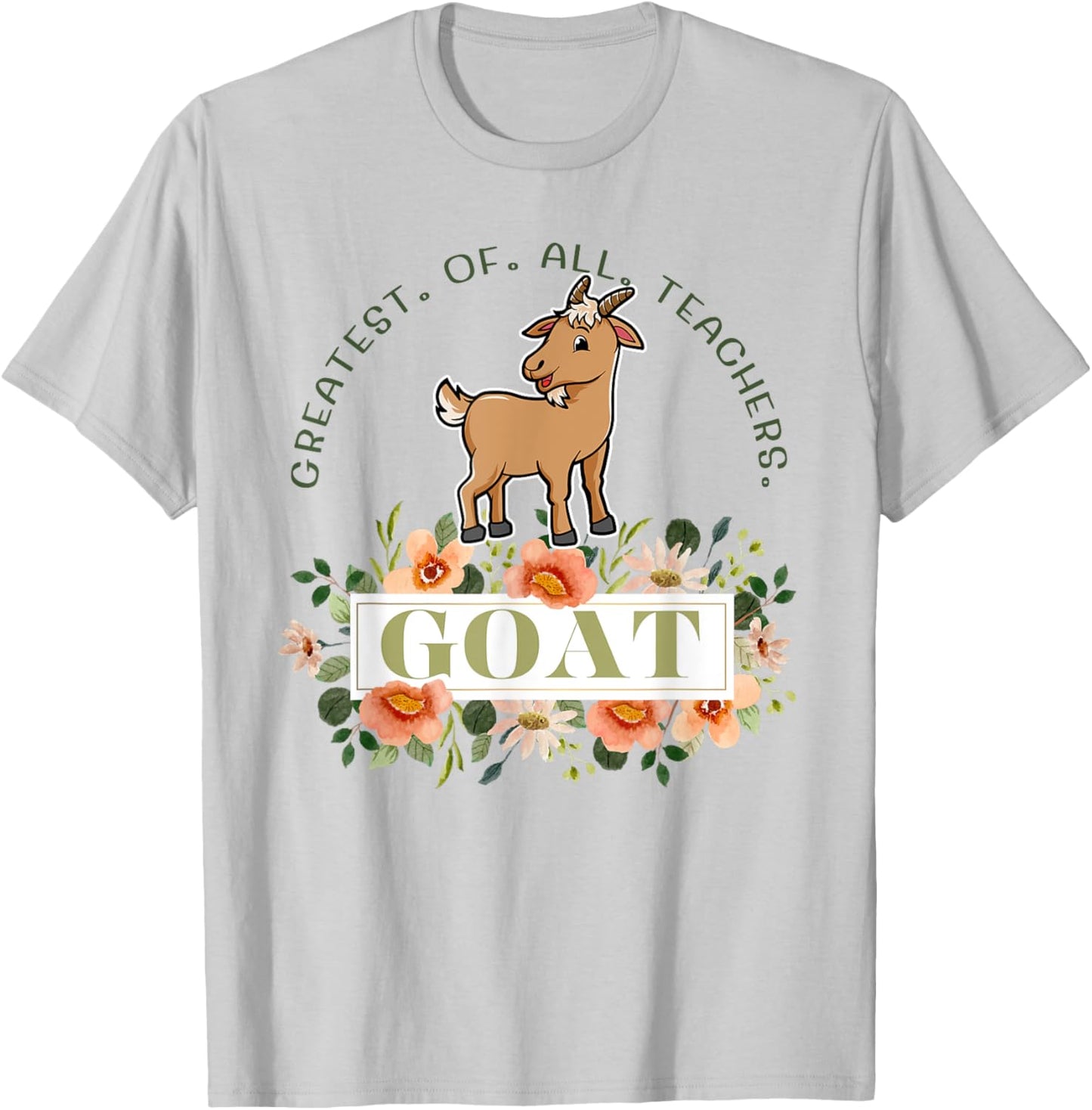 Greatest Of All Teachers Funny Teaching Appreciation T-Shirt - T-Shirt | Ash
