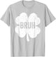 Bruh Meme Shamrock Funny St Patricks Day Teens Boys Kids Men T-Shirt - T-Shirt | Ash