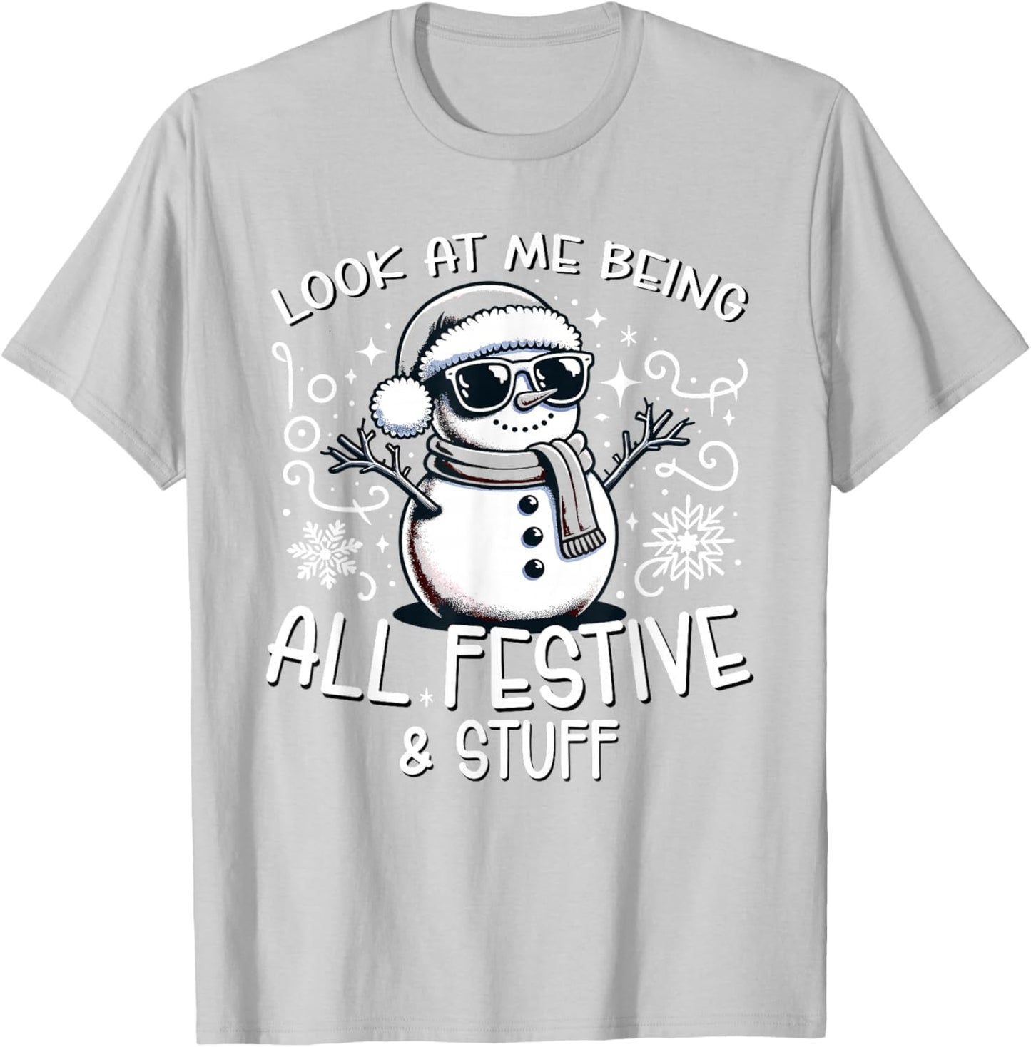 Look At Me Being All Festive and Stuff Christmas Holiday T-Shirt - T-Shirt | Ash