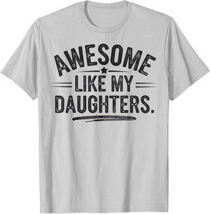 Awesome Like My Daughters Shirt Funny Fathers Day Gift Dad T-Shirt - T-Shirt | Ash