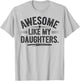 Awesome Like My Daughters Shirt Funny Fathers Day Gift Dad T-Shirt - T-Shirt | Ash