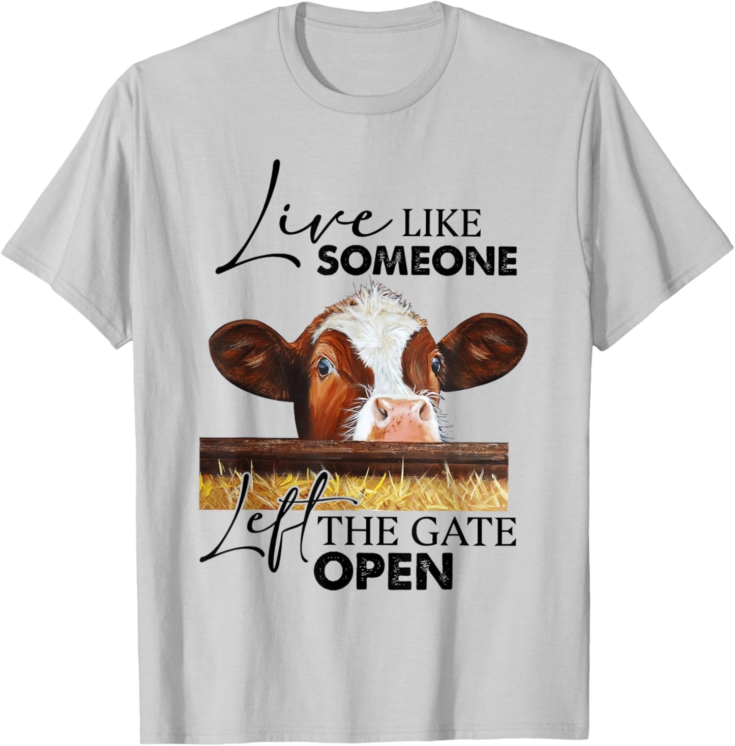 Live Like Someone Left The Gate Open Cow T-Shirt - T-Shirt | Ash