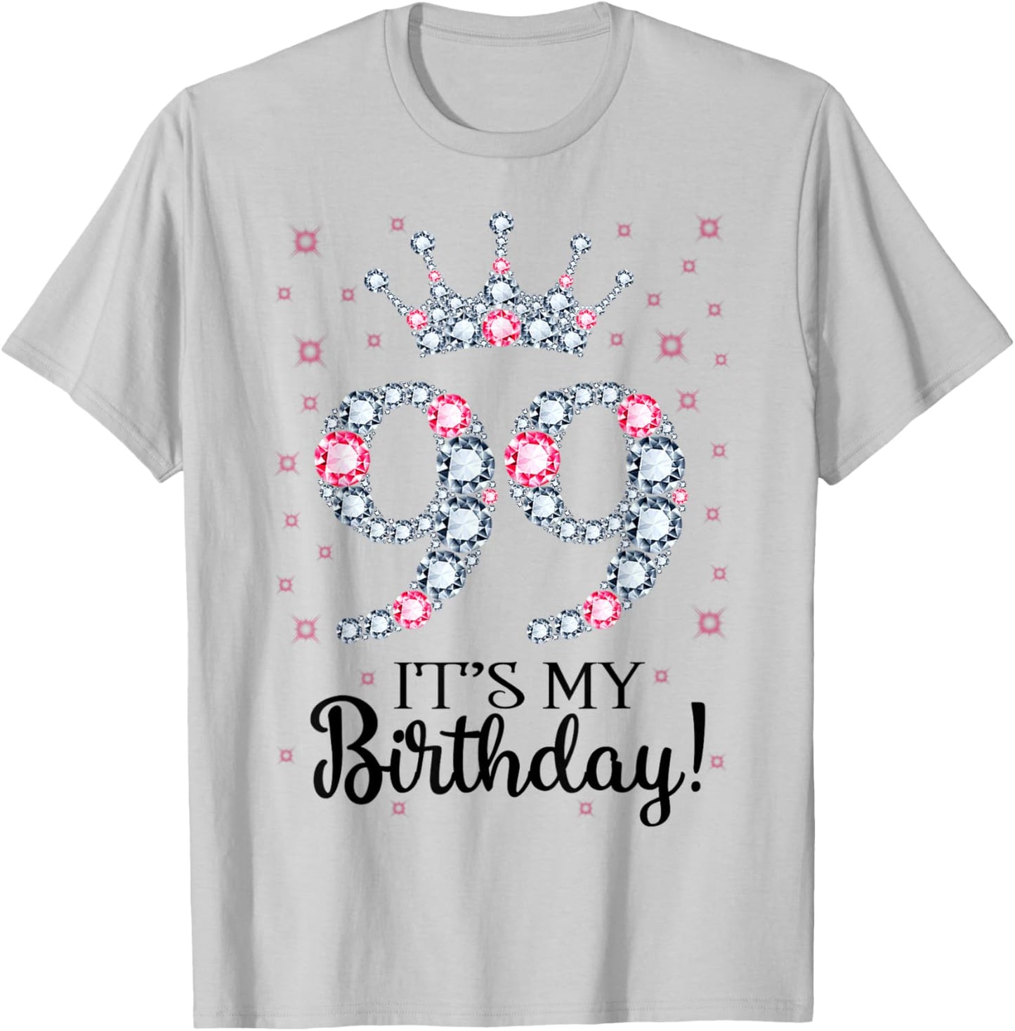 99 It's My Birthday Pink Crown 99th Birthday Gifts T-Shirt - T-Shirt | Ash