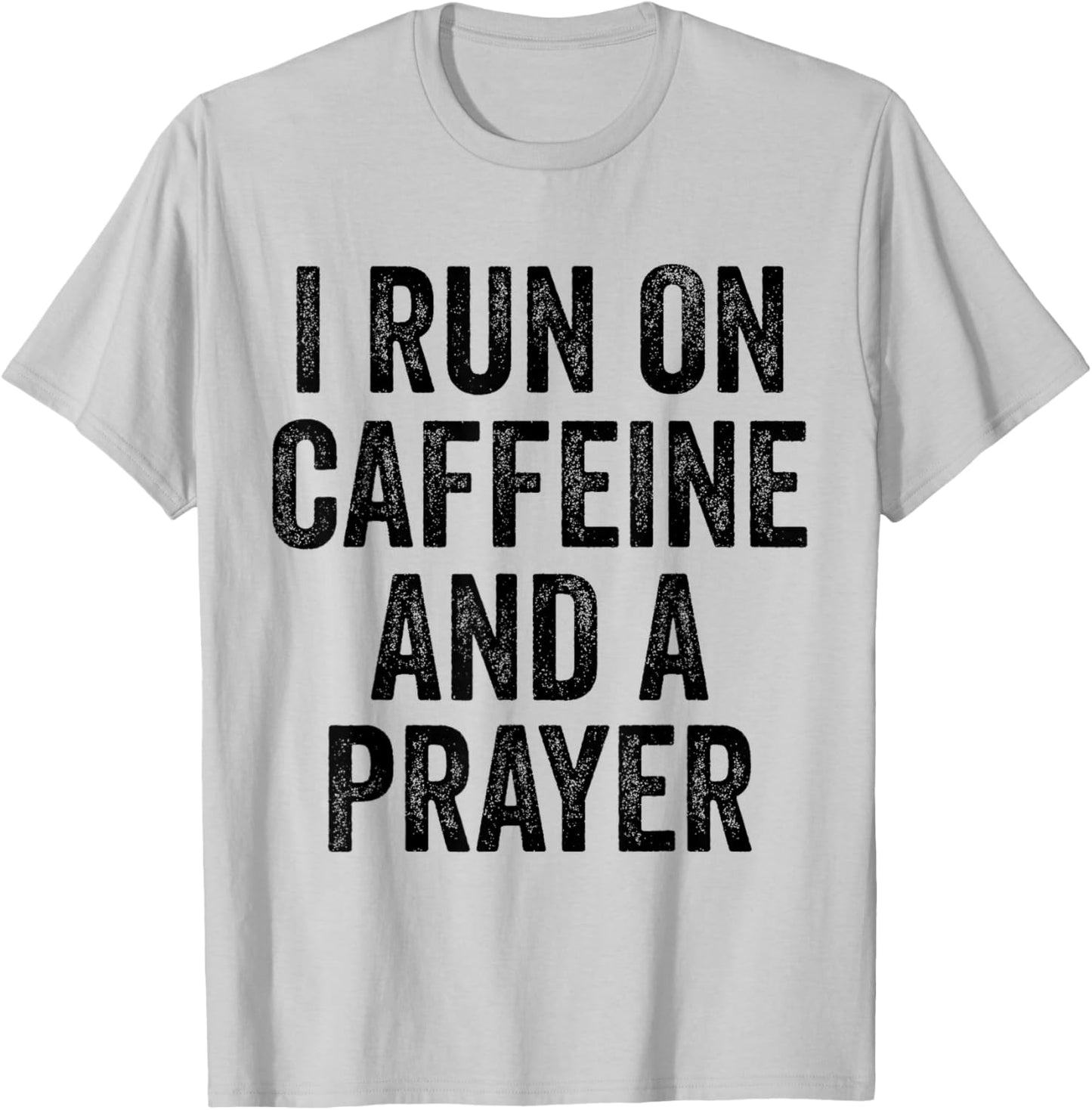I Run On Caffeine And A Prayer Jesus Christian Coffee T-Shirt - T-Shirt | Ash