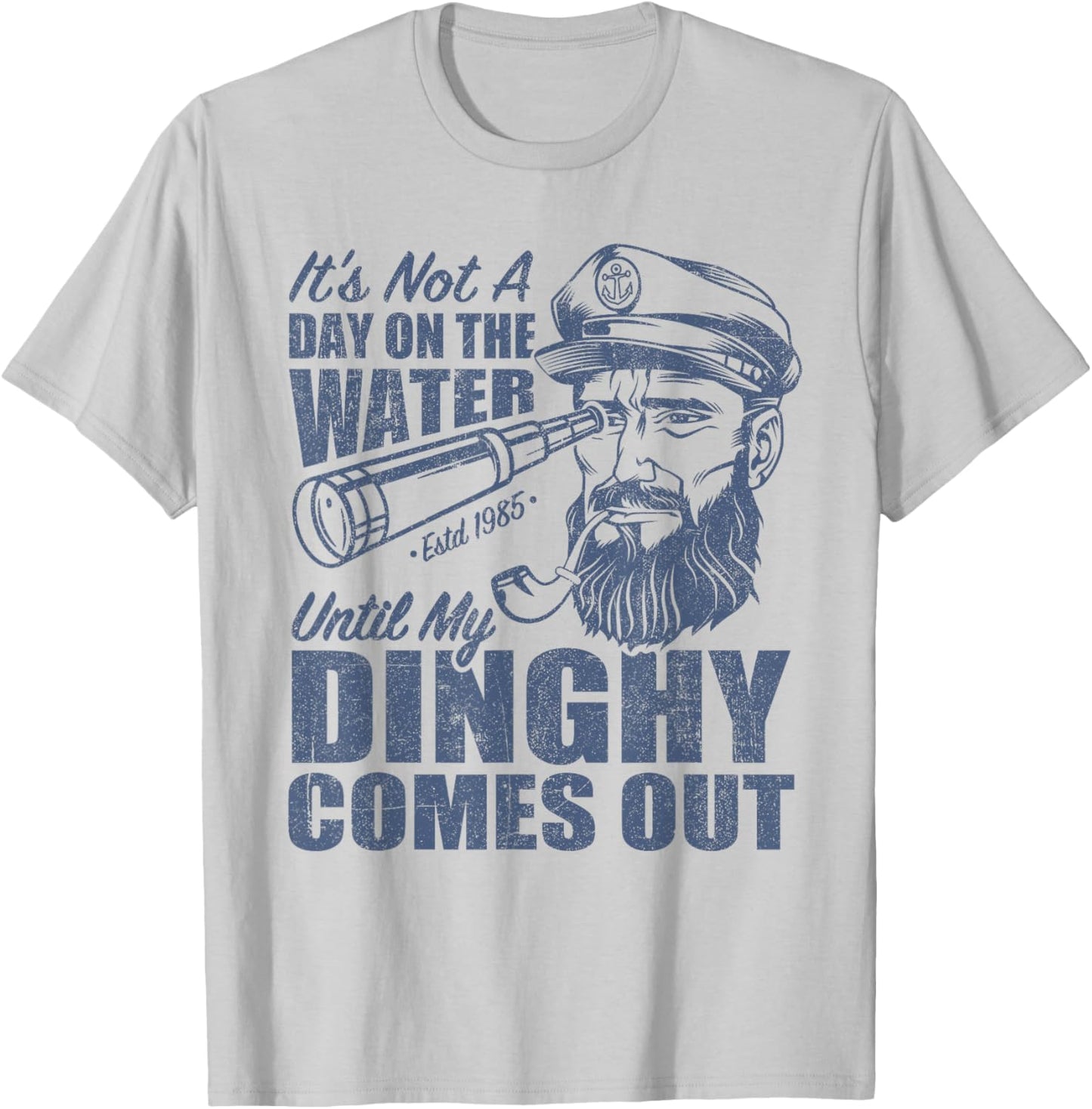 Funny It's Not A Day On The Lake Until My Dinghy Comes Out T-Shirt - T-Shirt | Ash