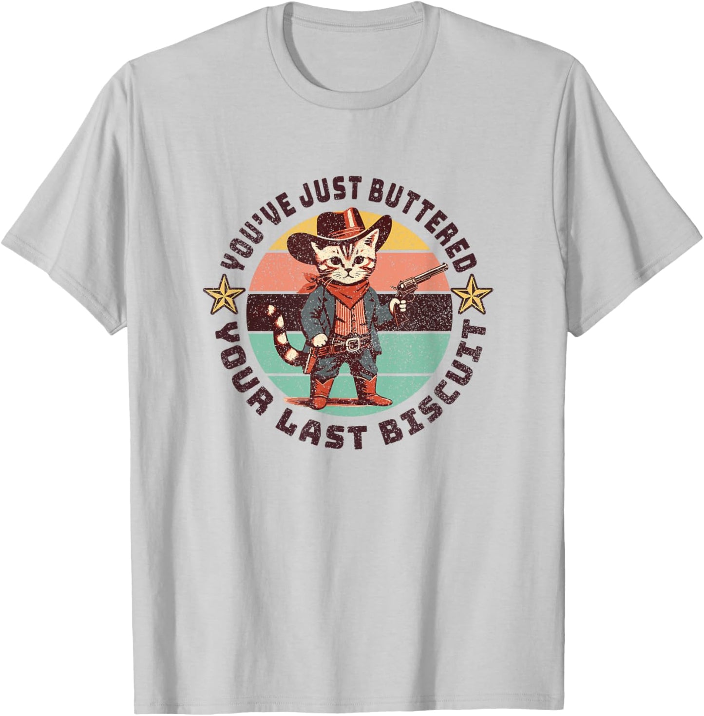 You've Just Buttered Your Last Biscuit Western Cat Cowboy T-Shirt - T-Shirt | Ash