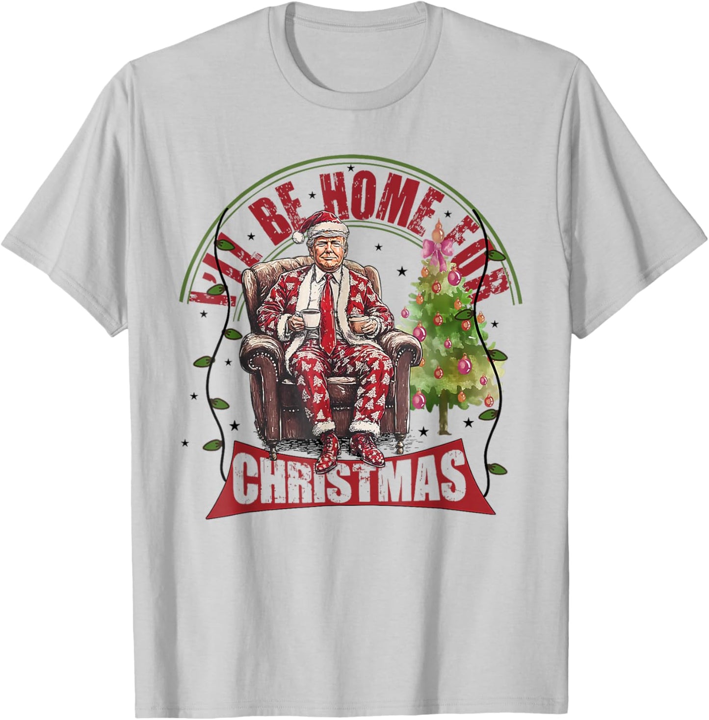 I'll Be Home For Christmas Santa Funny Trump Xmas Pajamas T-Shirt - T-Shirt | Ash