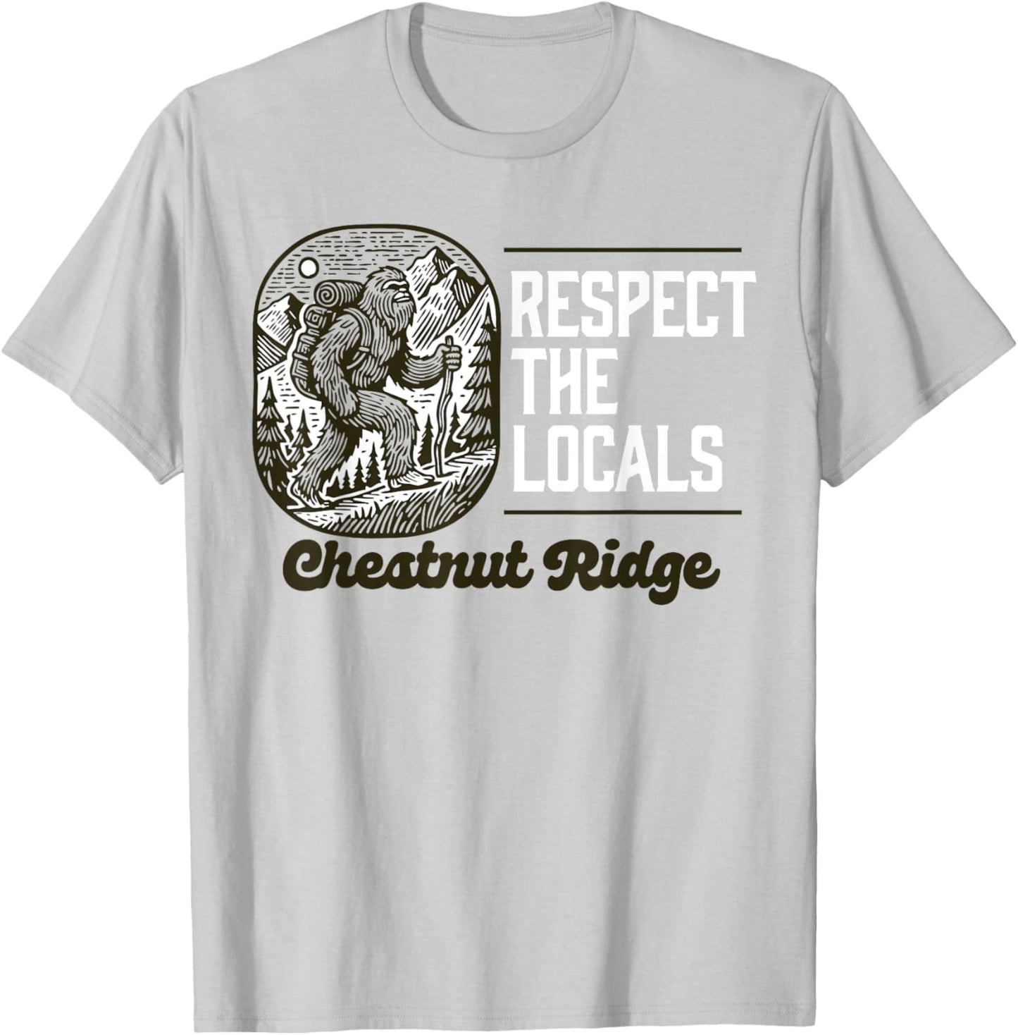 Chestnut Ridge Repsect the Locals Hiking Bigfoot Sasquatch T-Shirt - T-Shirt | Ash