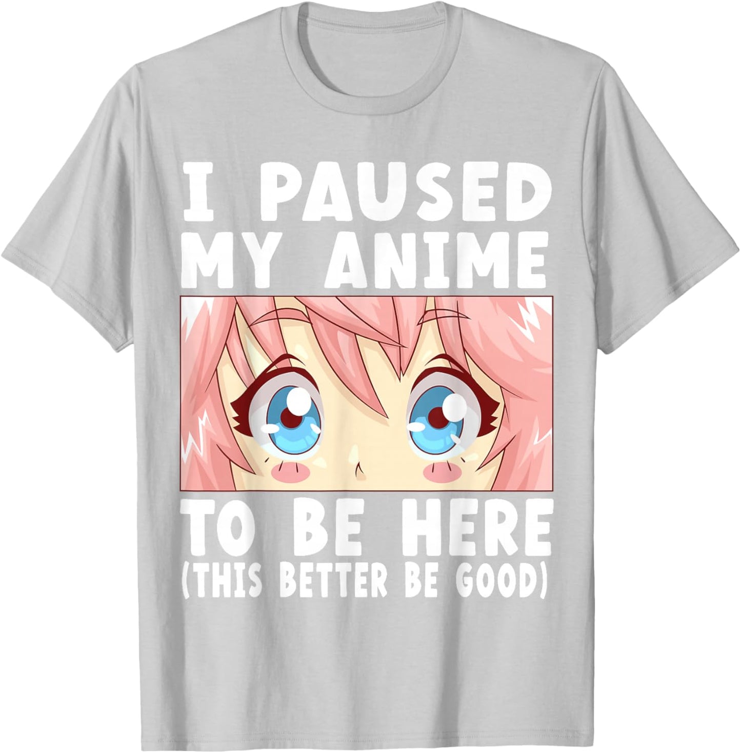 Anime I Paused My Anime to Be Here Anime Small T-Shirt - T-Shirt | Ash