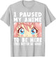 Anime I Paused My Anime to Be Here Anime Small T-Shirt - T-Shirt | Ash