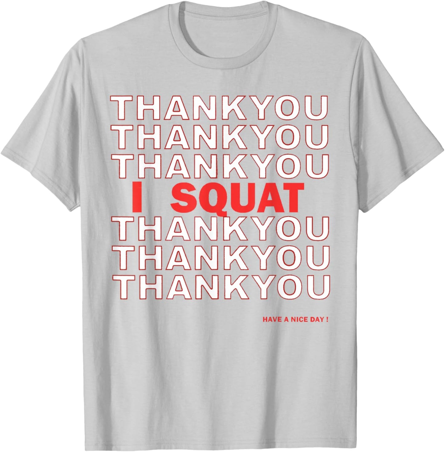 Thank You I Squat Gym Work Out Lift T-Shirt - T-Shirt | Ash