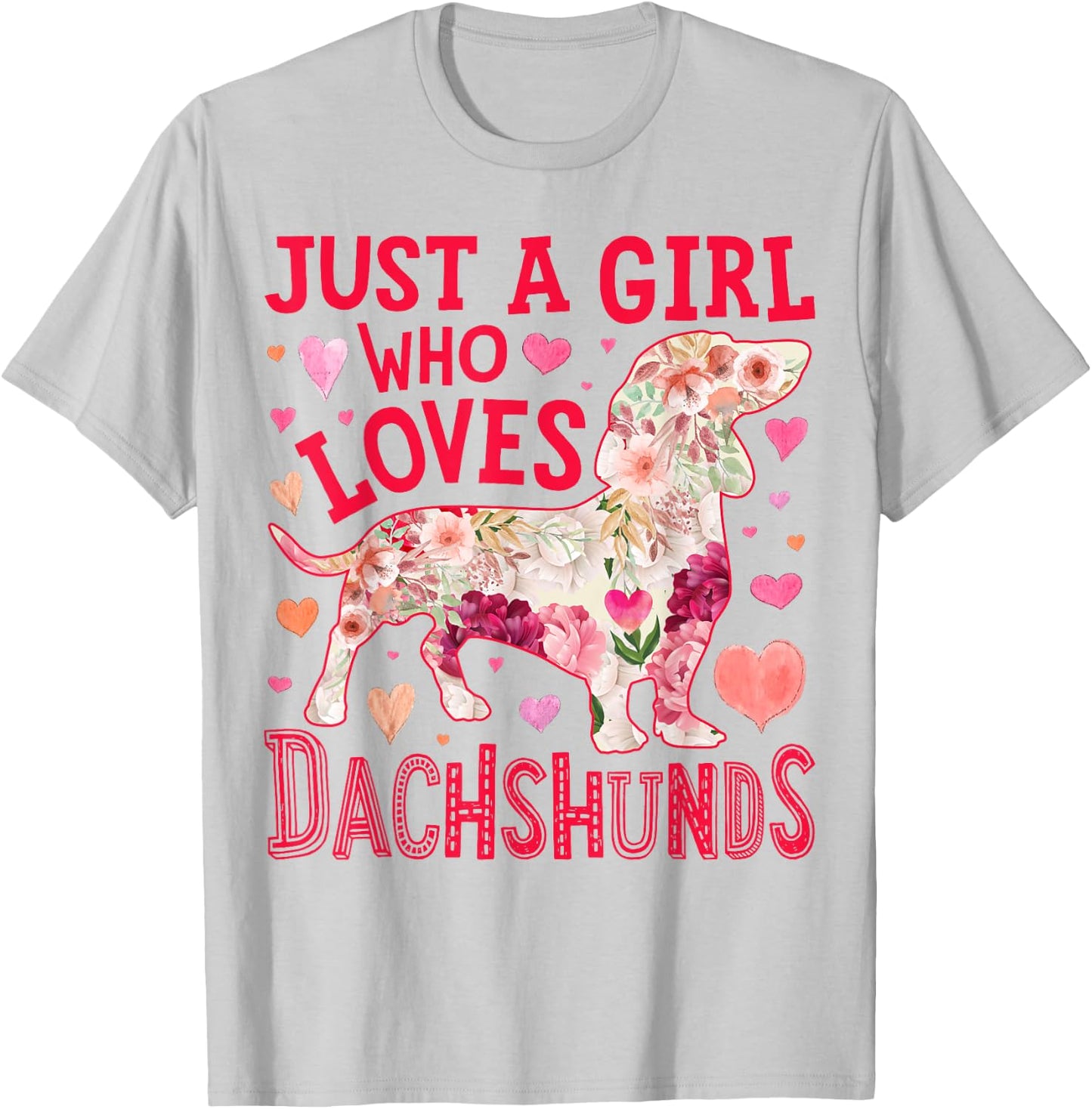 Dachshund Just A Girl Who Loves Dachshunds Dog Flower Floral T-Shirt - T-Shirt | Ash