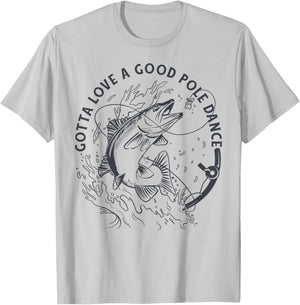 Funny Fisherman Gotta Love a Good Pole Dance Funny Fishing T-Shirt - T-Shirt | Ash