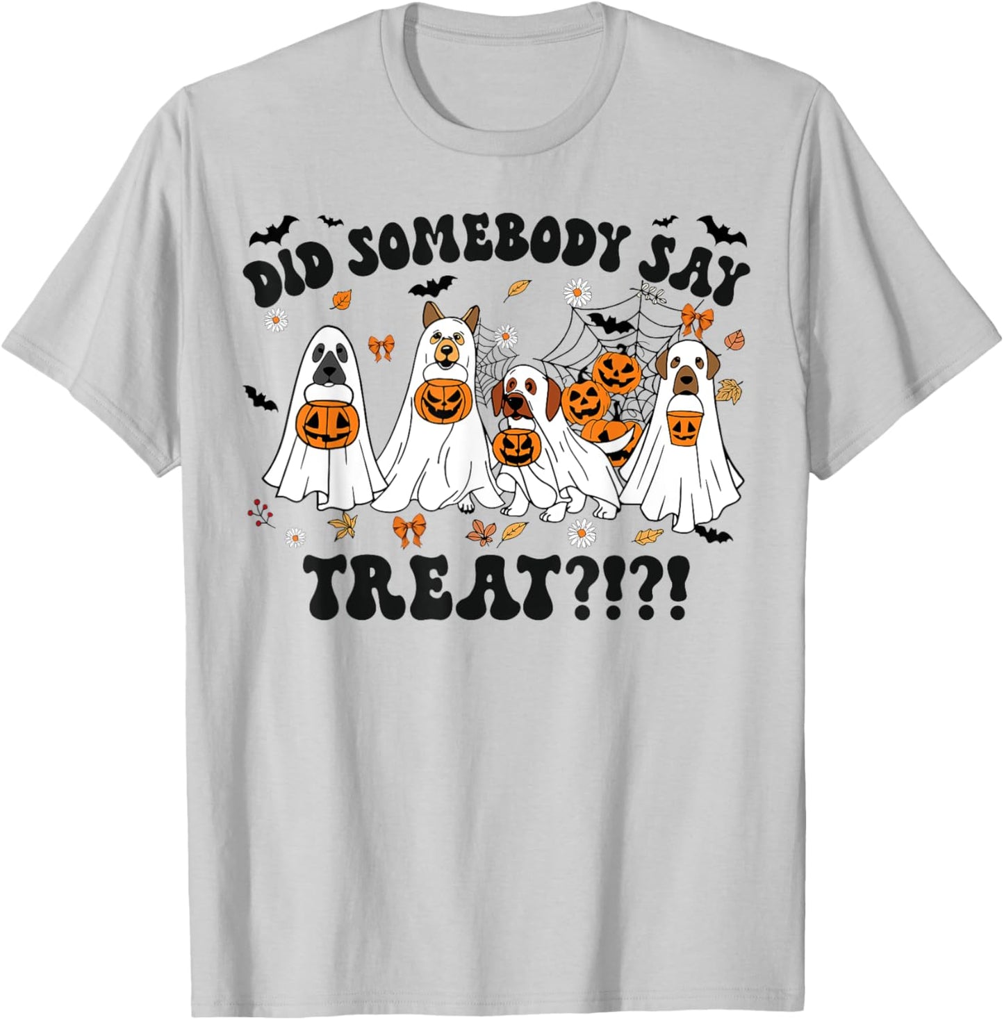 Ghost Dogs Lovers Did Somebody Say Treat Halloween Costume T-Shirt - T-Shirt | Ash