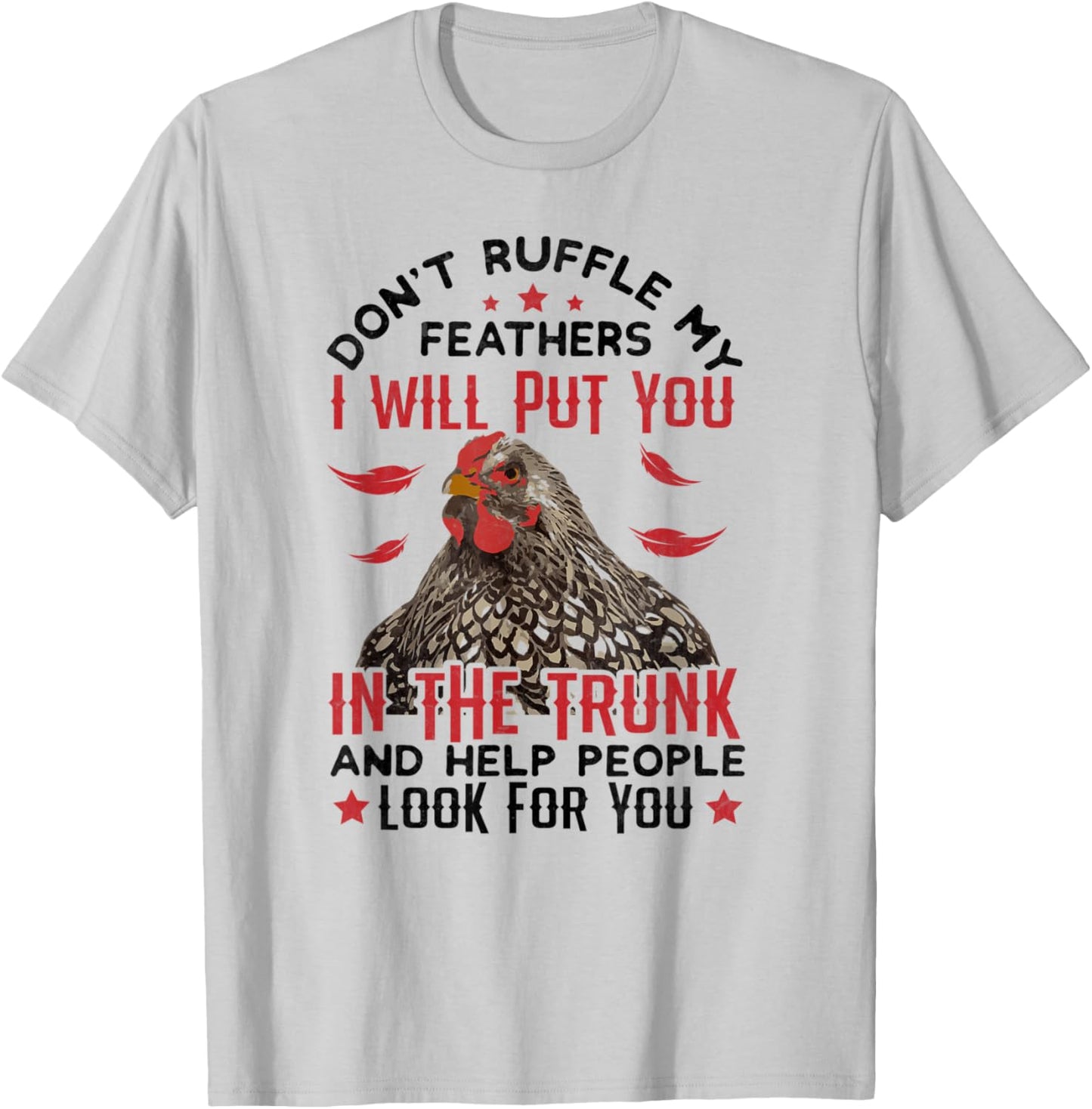 Don't Ruffle My Feathers I Will Put You - For Chickens Lover T-Shirt - T-Shirt | Ash