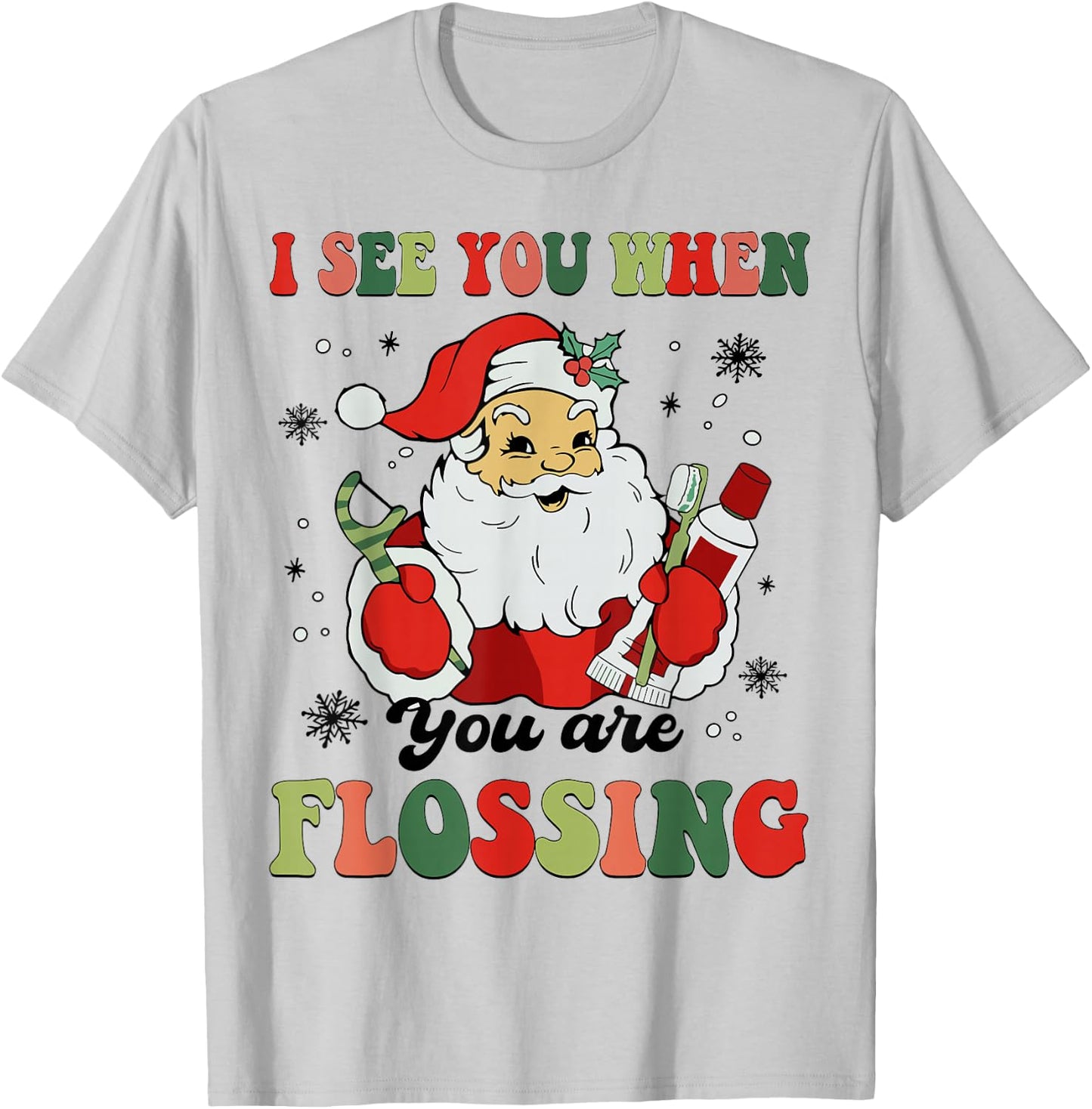 Dental Christmas I See You When You Are Flossing Dentist T-Shirt - T-Shirt | Ash