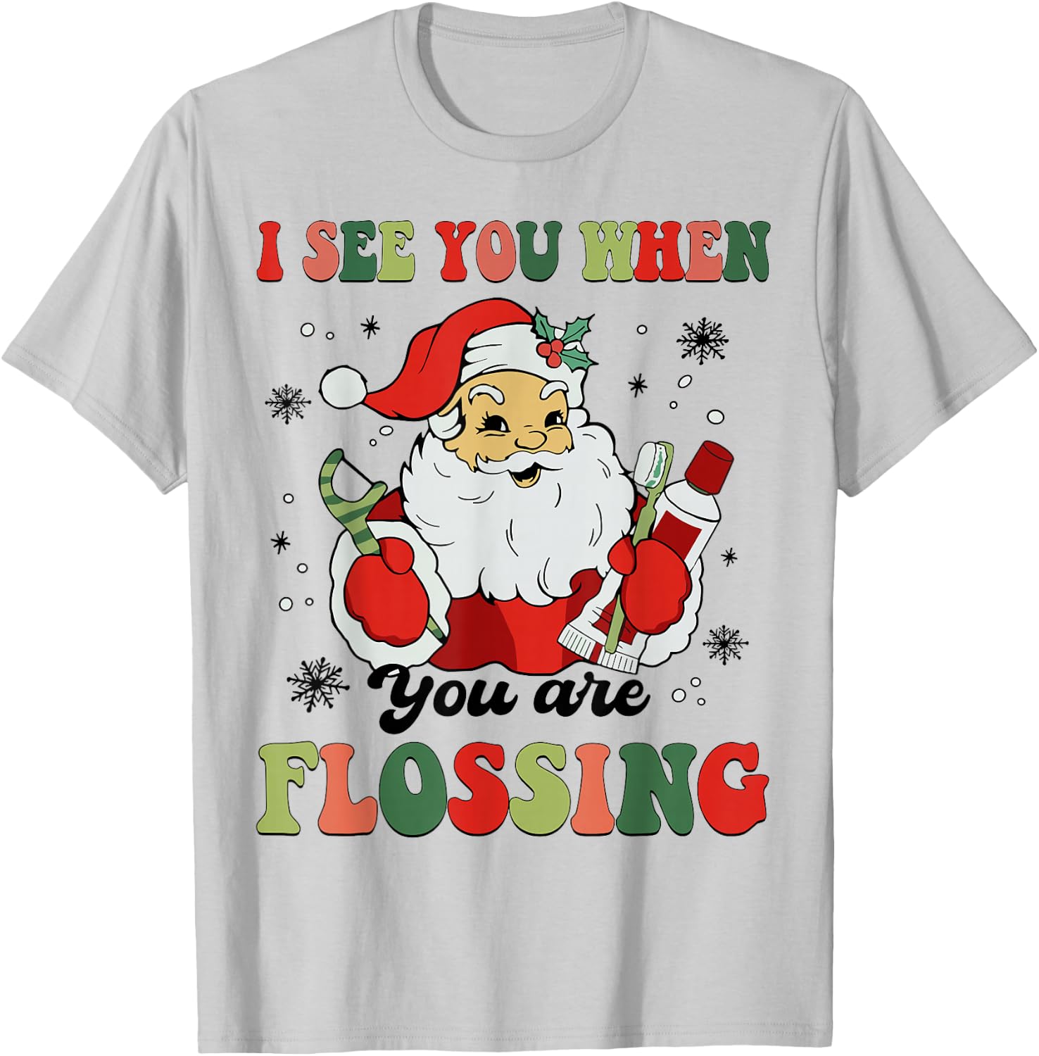 Dental Christmas I See You When You Are Flossing Dentist T-Shirt - T-Shirt | Ash