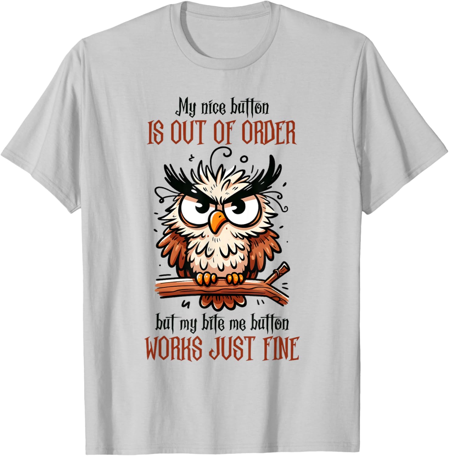 My Nice Button Is Not Working, But Bite Me Works Fine T-Shirt - T-Shirt | Ash