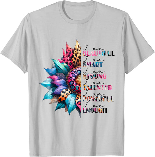 I Am Beautiful Smart Strong Talented Powerful Enough T-Shirt - T-Shirt | Ash