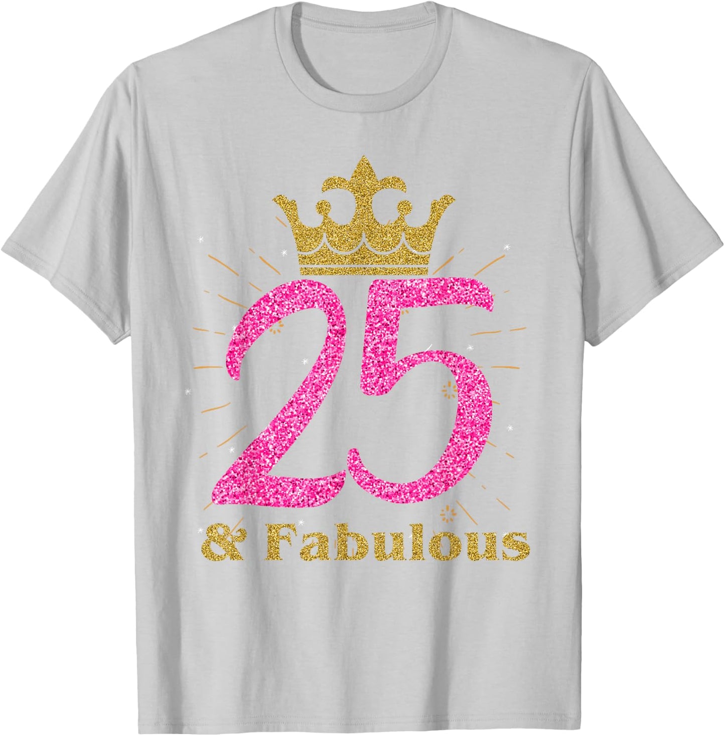 25th & Fabulous Shirt | Queen Ladies' B-day Women Gift T-Shirt - T-Shirt | Ash