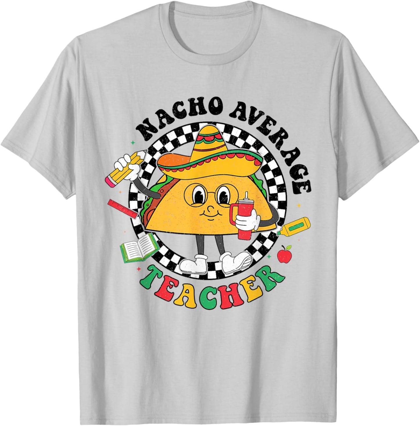 Nacho Average Teacher Taco Sombrero Cinco De Mayo Teacher T-Shirt - T-Shirt | Ash
