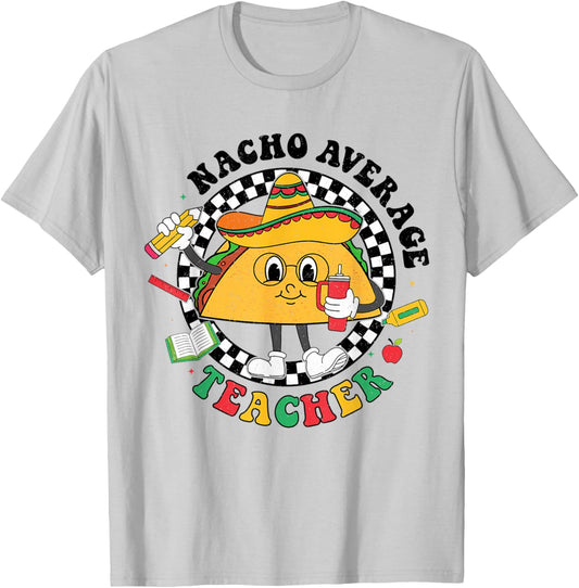 Nacho Average Teacher Taco Sombrero Cinco De Mayo Teacher T-Shirt - T-Shirt | Ash