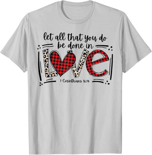 Let All That You Do Be Done In Love 1 Corinthians 16 14 T-Shirt - T-Shirt | Ash