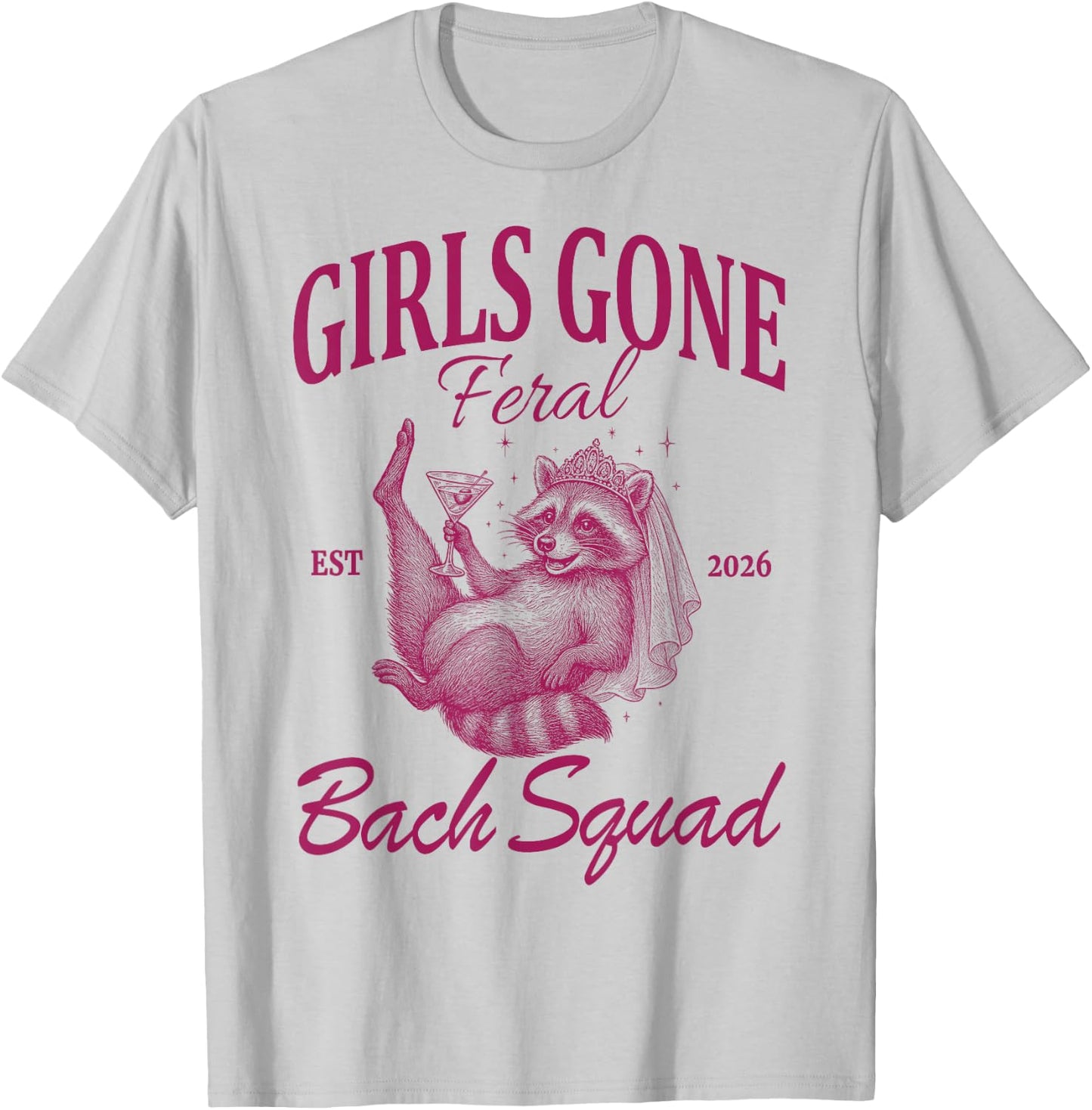 Girls Gone Feral Bach Squad | Bachelorette Party 2026 T-Shirt - T-Shirt | Ash