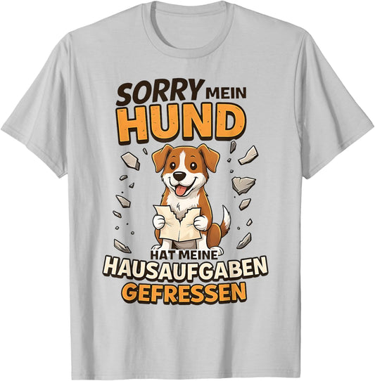 Sorry Mein Hund Hat Hausaufgaben Gefressen T-Shirt - T-Shirt | Ash